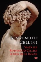 Viata lui Benvenuto Cellini scrisa de el insusi