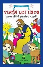 Viata lui Iisus povestita pentru copii