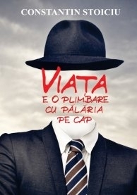 Viata e o plimbare cu palaria pe cap