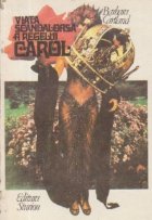 Viata scandaloasa regelui Carol Iubirile