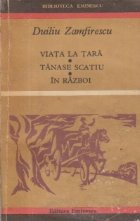 Viata tara Tanase Scatiu razboi