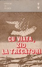coperta Cu viata, zid la trecator - Memorii de razboi( Septembrie 1944 in Valea Crisului Alb)