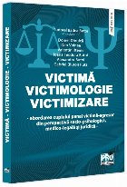 Victimă - Victimologie - Victimizare : abordarea cuplului penal victimă-agresor din perspectivă socio-psiho