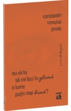 Nu vii tu să-mi faci în glumă o lume puţin mai bună?