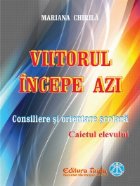 Viitorul incepe azi - Consiliere si orientare scolara