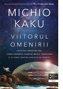 Viitorul omenirii. Calatorii interstelare.Terraformarea planetei marte, nemurirea si viitorul nostru dincolo de pamant
