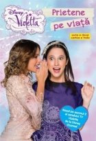 coperta Violetta. Prietene pe viata (Bazat pe sezonul 2 al serialului TV Violetta, de la Disney Channel)