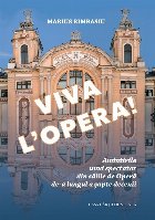 Viva l'Opera : amintirile unui spectator din sălile de Operă de-a lungul a şapte decenii