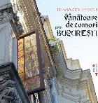 Vânătoare de comori prin Bucureşti
