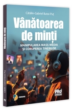 Vânătoarea de minţi : manipularea mass media şi coruperea tinerilor