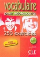 Vocabulaire pour adolescents 250 exercices