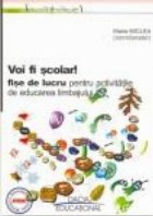 coperta Voi fi scolar!-fise de lucru pentru activitatile de educarea limbajului