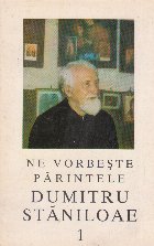 Ne vorbeste parintele Dumitru Staniloae