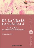 De la vraja la vrajeala. O antropologie a supranaturalului contemporan