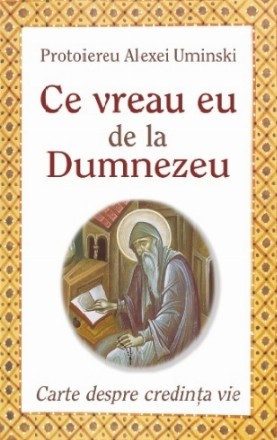 Ce vreau eu de la Dumnezeu. Carte despre credinta vie