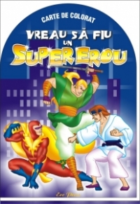 Vreau sa fiu SUPER EROU