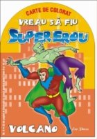 Vreau sa fiu Supererou - Vulcano