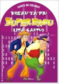 Vreau sa fiu Supererou - Lita Cartus
