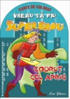 Vreau sa fiu Supererou - Codrut cel aprig