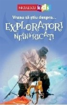 Vreau sa stiu despre... Exploratori Neinfricati