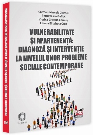 Vulnerabilitate şi apartenenţă : diagnoză şi intervenţie la nivelul unor probleme sociale contemporane