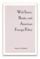 Wall Street, Banks, and American Foreign Policy
