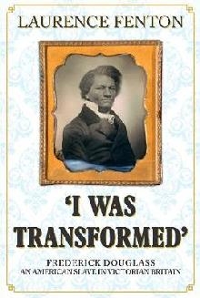 'I Was Transformed' Frederick Douglass