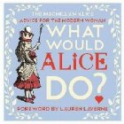 What Would Alice Do? What Would Alice Do?