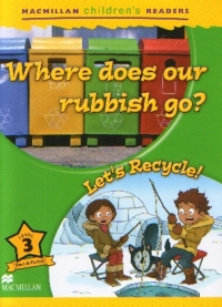 Where does our rubbish go? Let s Recycle!