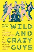 Wild and Crazy Guys