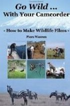 coperta Go Wild With Your Camcorder - How to Make Widlife Films