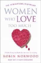 Women Who Love Too Much Women Who Love Too Much