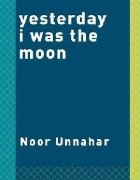 Yesterday I was the Moon