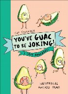 You\'ve Guac to be Joking! I love Avocados