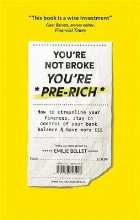 You\'re Not Broke You\'re Pre-Rich