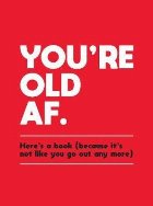 You\'re Old AF You\'re Old AF