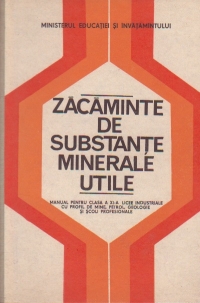 Zacaminte de substante minerale utile, Manual pentru clasa a XI-a, licee industriale cu profil de mine, petrol, geologie si scoli profesionale