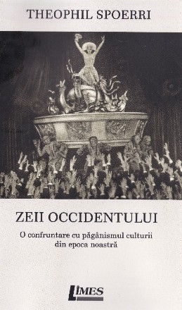 Zeii Occidentului : o confruntare cu păgânismul din cultura epocii noastre