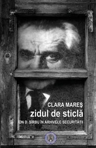 Zidul de sticla. Ion D. Sirbu in arhivele Securitatii