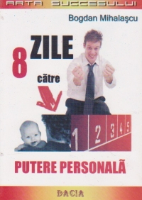 8 zile catre putere personala