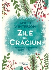 Zile de Craciun. 12 povestiri si 12 sarbatori pentru 12 zile