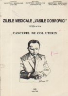 Zilele medicale Vasile Dobrovici, Editia a IV-a - Cancerul de col uterin