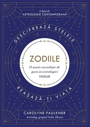 Zodiile. Descifrează stelele. Reașază-ți viața