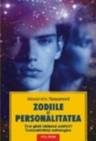 Zodiile si personalitatea. Ti-a gasit barbatul potrivit? Compatibilitati astrologice
